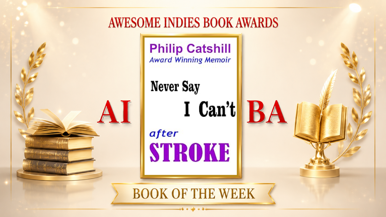 Never Say I Can't: (After Stroke) by Philip Catshill
